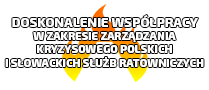 Doskonalenie współpracy w zakresie zarządzania kryzysowego polskich i słowackich służb ratowniczych
